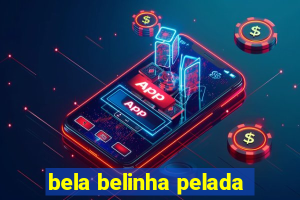 bela belinha pelada